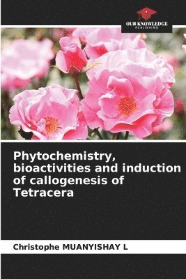 Phytochemistry, bioactivities and induction of callogenesis of Tetracera 1