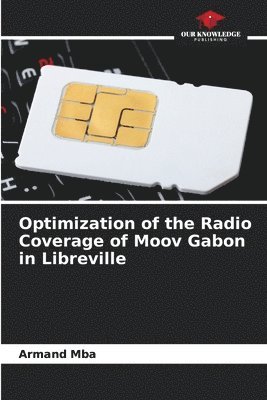 Optimization of the Radio Coverage of Moov Gabon in Libreville 1
