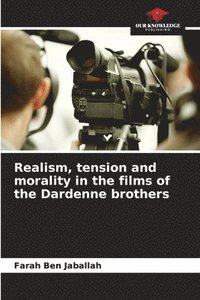 bokomslag Realism, tension and morality in the films of the Dardenne brothers