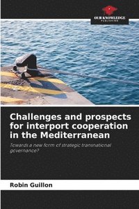 bokomslag Challenges and prospects for interport cooperation in the Mediterranean