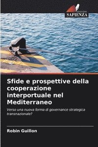 bokomslag Sfide e prospettive della cooperazione interportuale nel Mediterraneo
