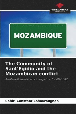 bokomslag The Community of Sant'Egidio and the Mozambican conflict