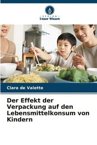 bokomslag Der Effekt der Verpackung auf den Lebensmittelkonsum von Kindern