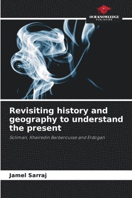 bokomslag Revisiting history and geography to understand the present