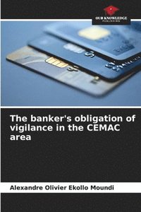 bokomslag The banker's obligation of vigilance in the CEMAC area