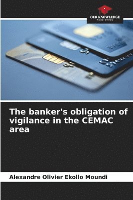 The banker's obligation of vigilance in the CEMAC area 1