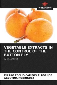 bokomslag Vegetable Extracts in the Control of the Button Fly