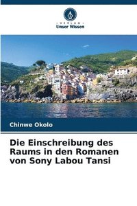 bokomslag Die Einschreibung des Raums in den Romanen von Sony Labou Tansi