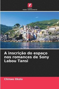 bokomslag A inscrio do espao nos romances de Sony Labou Tansi