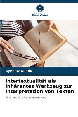Intertextualitt als inhrentes Werkzeug zur Interpretation von Texten 1