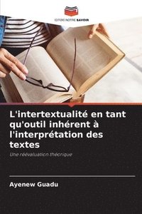 bokomslag L'intertextualit en tant qu'outil inhrent  l'interprtation des textes
