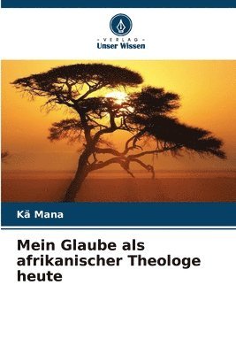 bokomslag Mein Glaube als afrikanischer Theologe heute