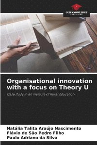 bokomslag Organisational innovation with a focus on Theory U