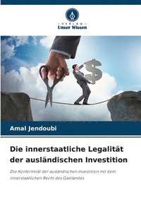 bokomslag Die innerstaatliche Legalitt der auslndischen Investition