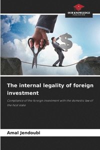 bokomslag The internal legality of foreign investment