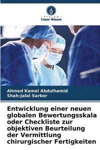 bokomslag Entwicklung einer neuen globalen Bewertungsskala oder Checkliste zur objektiven Beurteilung der Vermittlung chirurgischer Fertigkeiten