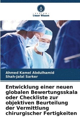 Entwicklung einer neuen globalen Bewertungsskala oder Checkliste zur objektiven Beurteilung der Vermittlung chirurgischer Fertigkeiten 1