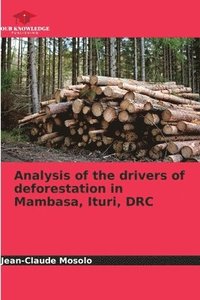 bokomslag Analysis of the drivers of deforestation in Mambasa, Ituri, DRC