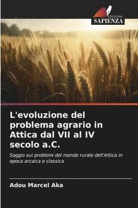 bokomslag L'evoluzione del problema agrario in Attica dal VII al IV secolo a.C.