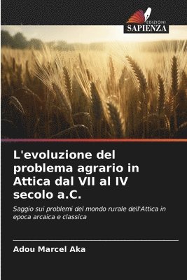 L'evoluzione del problema agrario in Attica dal VII al IV secolo a.C. 1