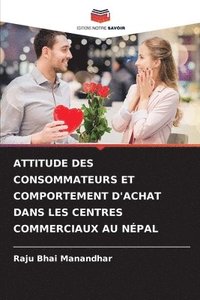 bokomslag Attitude Des Consommateurs Et Comportement d'Achat Dans Les Centres Commerciaux Au Npal
