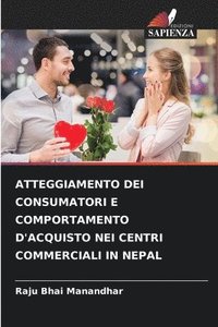 bokomslag Atteggiamento Dei Consumatori E Comportamento d'Acquisto Nei Centri Commerciali in Nepal