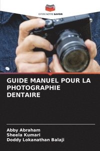 bokomslag Guide Manuel Pour La Photographie Dentaire