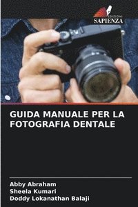 bokomslag Guida Manuale Per La Fotografia Dentale