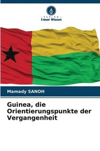 bokomslag Guinea, die Orientierungspunkte der Vergangenheit