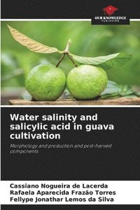 bokomslag Water salinity and salicylic acid in guava cultivation