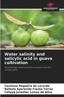 bokomslag Water salinity and salicylic acid in guava cultivation