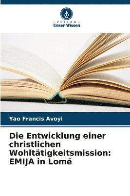 bokomslag Die Entwicklung einer christlichen Wohlttigkeitsmission