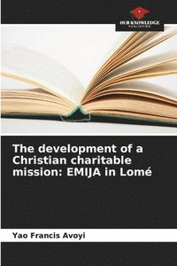 bokomslag The development of a Christian charitable mission