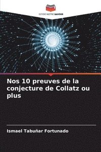 bokomslag Nos 10 preuves de la conjecture de Collatz ou plus