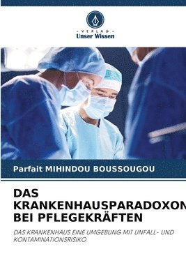 bokomslag Das Krankenhausparadoxon Bei Pflegekrften