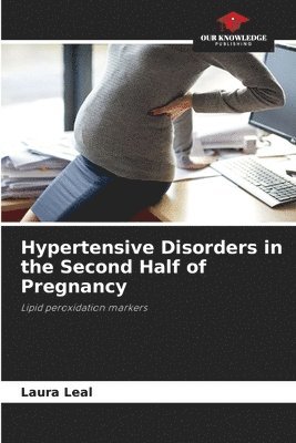 Hypertensive Disorders in the Second Half of Pregnancy 1
