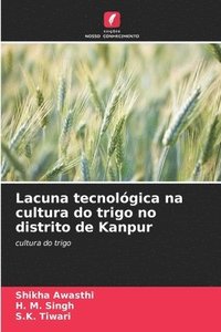 bokomslag Lacuna tecnolgica na cultura do trigo no distrito de Kanpur