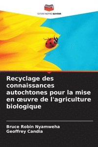 bokomslag Recyclage des connaissances autochtones pour la mise en oeuvre de l'agriculture biologique