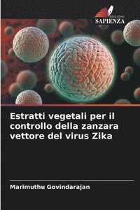 bokomslag Estratti vegetali per il controllo della zanzara vettore del virus Zika