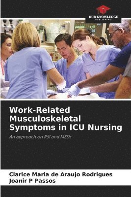Work-Related Musculoskeletal Symptoms in ICU Nursing 1