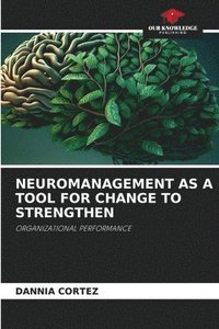 bokomslag Neuromanagement as a Tool for Change to Strengthen