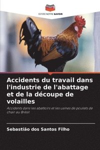 bokomslag Accidents du travail dans l'industrie de l'abattage et de la dcoupe de volailles