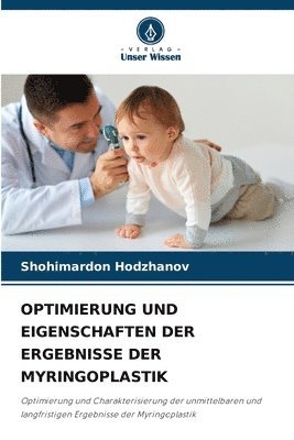 bokomslag Optimierung Und Eigenschaften Der Ergebnisse Der Myringoplastik