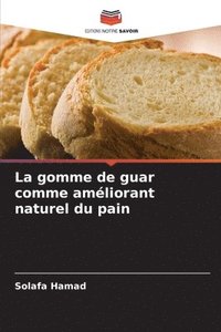 bokomslag La gomme de guar comme amliorant naturel du pain