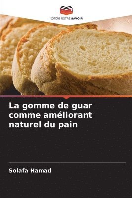 bokomslag La gomme de guar comme amliorant naturel du pain