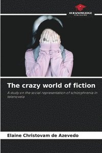 bokomslag The crazy world of fiction