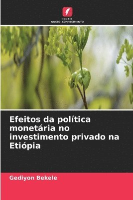 Efeitos da poltica monetria no investimento privado na Etipia 1