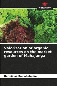 bokomslag Valorization of organic resources on the market garden of Mahajanga