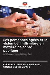 bokomslag Les personnes ges et la vision de l'infirmire en matire de sant publique