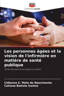 Les personnes ges et la vision de l'infirmire en matire de sant publique 1